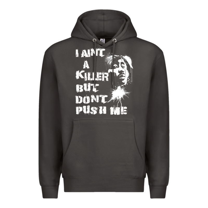 I Aint A Killer But Dont Push Me Premium Hoodie by tuanDangUi | Teevron