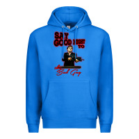 True Royal say good night to the bad guy Premium Hoodie - tuanDangUi