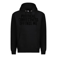 Black Political Correctness Offends Me Premium Hoodie - tuanDangUi
