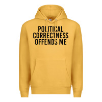 Mustard Political Correctness Offends Me Premium Hoodie - tuanDangUi
