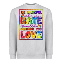 Heather Grey Be careful who you hate it could be someone you Heavyweight Sweatshirt - FaDigitalArtStudio