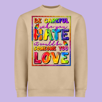 Be Careful Who You Hate It Could Be Someone You Heavyweight Sweatshirt Designed By Fadigitalartstudio