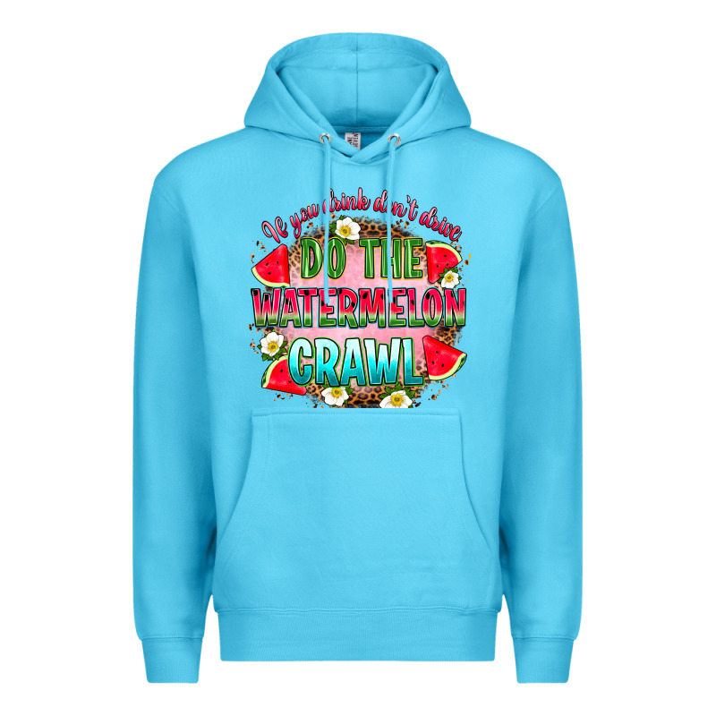 If You Drink Don't Drive Do The Watermelon Crawl Premium Hoodie by RanaPortraitStore | Teevron