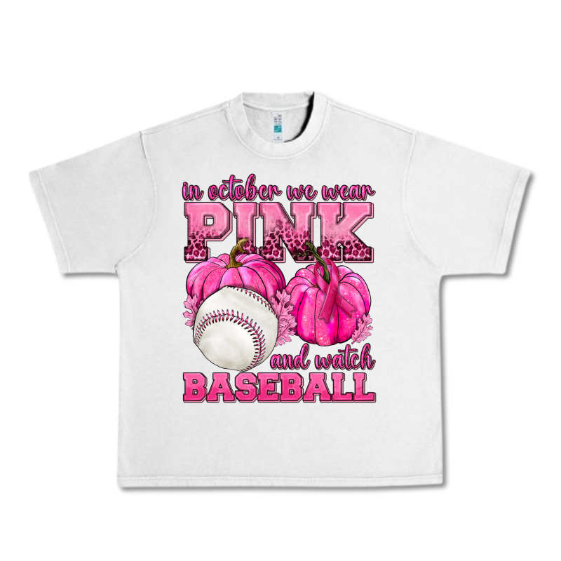 In October We Wear Pink And Watch Baseball Urban Heavy Tee by texasbilliewilder | Teevron