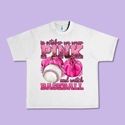 In October We Wear Pink And Watch Baseball Urban Heavy Tee Designed By Texasbilliewilder