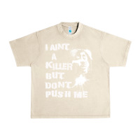 Sandshell i aint a killer but dont push me Urban Heavy Tee - tuanDangUi
