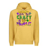 Antique Gold We Don't Hide The Crazy We Parade It Premium Hoodie - FaDigitalArtStudio