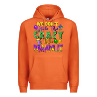 Carrot We Don't Hide The Crazy We Parade It Premium Hoodie - FaDigitalArtStudio