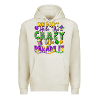 Oatmeal Heather We Don't Hide The Crazy We Parade It Premium Hoodie - FaDigitalArtStudio