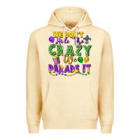 Pina Colada We Don't Hide The Crazy We Parade It Premium Hoodie - FaDigitalArtStudio