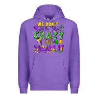 Purple We Don't Hide The Crazy We Parade It Premium Hoodie - FaDigitalArtStudio