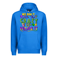 True Royal We Don't Hide The Crazy We Parade It Premium Hoodie - FaDigitalArtStudio