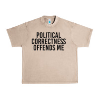 French Oak Political Correctness Offends Me Urban Heavy Tee - tuanDangUi