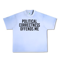 Grape Ice Political Correctness Offends Me Urban Heavy Tee - tuanDangUi