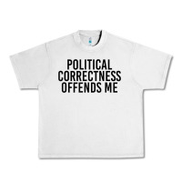 Lunar Rock Political Correctness Offends Me Urban Heavy Tee - tuanDangUi