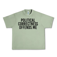Oil Green Political Correctness Offends Me Urban Heavy Tee - tuanDangUi