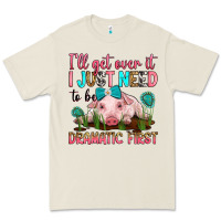 Bone i'll get over it i just need to be dramatic first Premium Tee - RanaPortraitStore