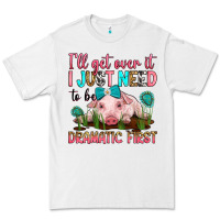 White i'll get over it i just need to be dramatic first Premium Tee - RanaPortraitStore