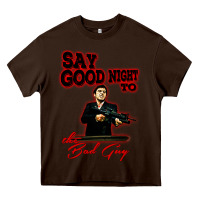 Chocolate Brown say good night to the bad guy Heavy Core Tee - tuanDangUi
