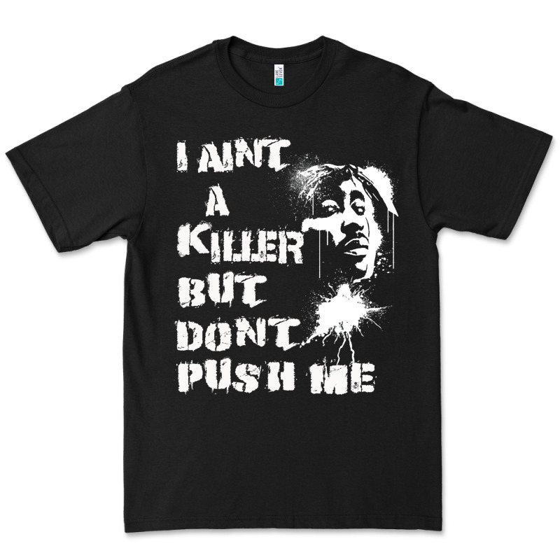 I Aint A Killer But Dont Push Me Premium Tee by tuanDangUi | Teevron