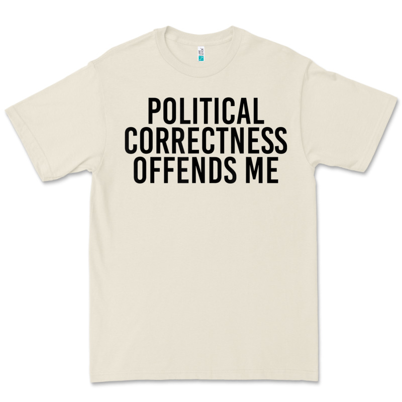 Political Correctness Offends Me Premium Tee by tuanDangUi | Teevron