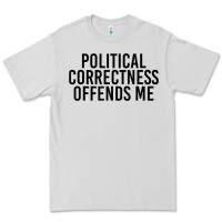 Dove Grey Political Correctness Offends Me Premium Tee - tuanDangUi