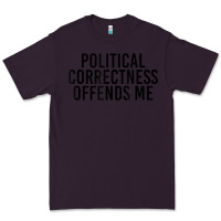 Plum Political Correctness Offends Me Premium Tee - tuanDangUi