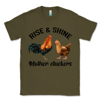 Army Green Rise and Shine Mother Cluckers Classic Tee - Bettercallsaul