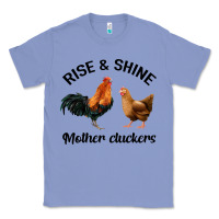 Colony Blue Rise and Shine Mother Cluckers Classic Tee - Bettercallsaul