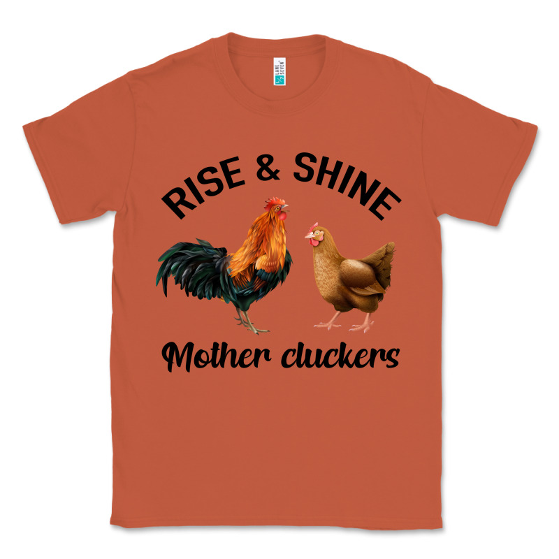 Rise And Shine Mother Cluckers Classic Tee by Bettercallsaul | Teevron