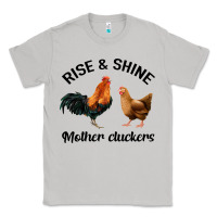 Moon Dust Rise and Shine Mother Cluckers Classic Tee - Bettercallsaul