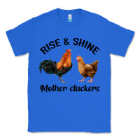 True Royal Rise and Shine Mother Cluckers Classic Tee - Bettercallsaul