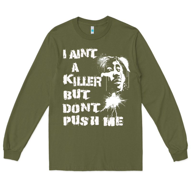 I Aint A Killer But Dont Push Me Long Sleeve Tee by tuanDangUi | Teevron