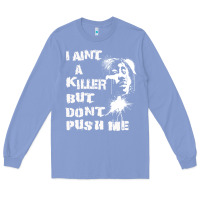 Colony Blue i aint a killer but dont push me Long Sleeve Tee - tuanDangUi