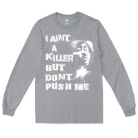 Heather Grey i aint a killer but dont push me Long Sleeve Tee - tuanDangUi