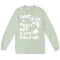 Matcha i aint a killer but dont push me Long Sleeve Tee - tuanDangUi