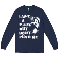 Navy i aint a killer but dont push me Long Sleeve Tee - tuanDangUi