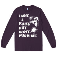 Plum i aint a killer but dont push me Long Sleeve Tee - tuanDangUi