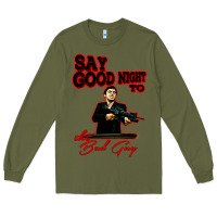 Army Green say good night to the bad guy Long Sleeve Tee - tuanDangUi