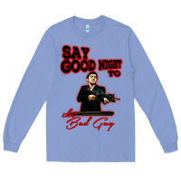 Colony Blue say good night to the bad guy Long Sleeve Tee - tuanDangUi