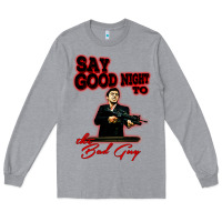 Heather Grey say good night to the bad guy Long Sleeve Tee - tuanDangUi