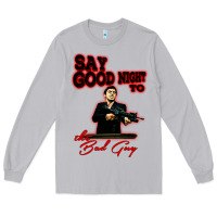 Say Good Night To The Bad Guy Long Sleeve Tee | Teevron