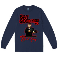Navy say good night to the bad guy Long Sleeve Tee - tuanDangUi