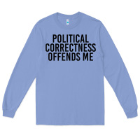 Colony Blue Political Correctness Offends Me Long Sleeve Tee - tuanDangUi