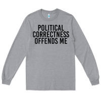 Heather Grey Political Correctness Offends Me Long Sleeve Tee - tuanDangUi