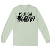Matcha Political Correctness Offends Me Long Sleeve Tee - tuanDangUi