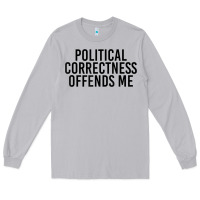 Moon Dust Political Correctness Offends Me Long Sleeve Tee - tuanDangUi