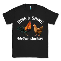 Black Rise and Shine Mother Cluckers Classic Tee - Bettercallsaul