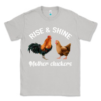 Moon Dust Rise and Shine Mother Cluckers Classic Tee - Bettercallsaul