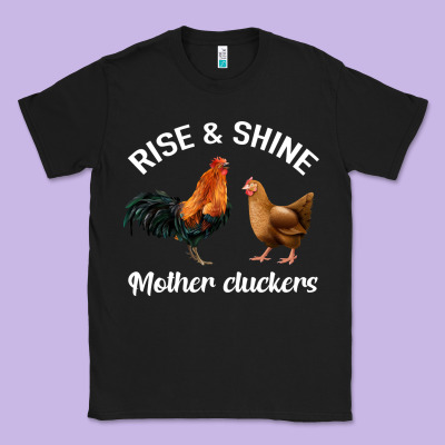 Rise And Shine Mother Cluckers Classic Tee Designed By Bettercallsaul